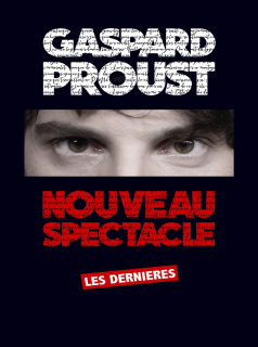 Gaspard Proust : Dernier Spectacle streaming