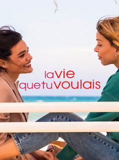 série La Vie que tu voulais Saison 1 en streaming voir La Vie que tu voulais Saison 1 en streaming