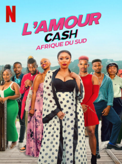 série L'Amour cash : Afrique du Sud Saison 1 en streaming voir L'Amour cash : Afrique du Sud Saison 1 en streaming