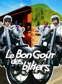 série Le Bon Goût des bikers Saison 1 en streaming voir Le Bon Goût des bikers Saison 1 en streaming