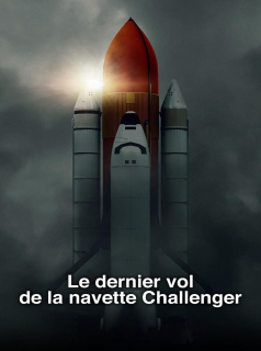 série Le dernier vol de la navette Challenger Saison 1 en streaming voir Le dernier vol de la navette Challenger Saison 1 en streaming