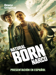 série Natural Born Narco Saison 1 en streaming voir Natural Born Narco Saison 1 en streaming