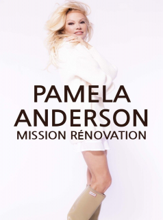 série Pamela Anderson : mission rénovation Saison 2 en streaming voir Pamela Anderson : mission rénovation Saison 2 en streaming