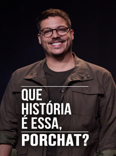 voir serie Que História é Essa, Porchat? en streaming