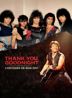 série Thank You, Goodnight : L'odyssée de Bon Jovi Saison 1 en streaming voir Thank You, Goodnight : L'odyssée de Bon Jovi Saison 1 en streaming