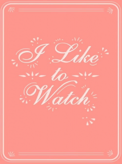 voir serie I Like to Watch en streaming
